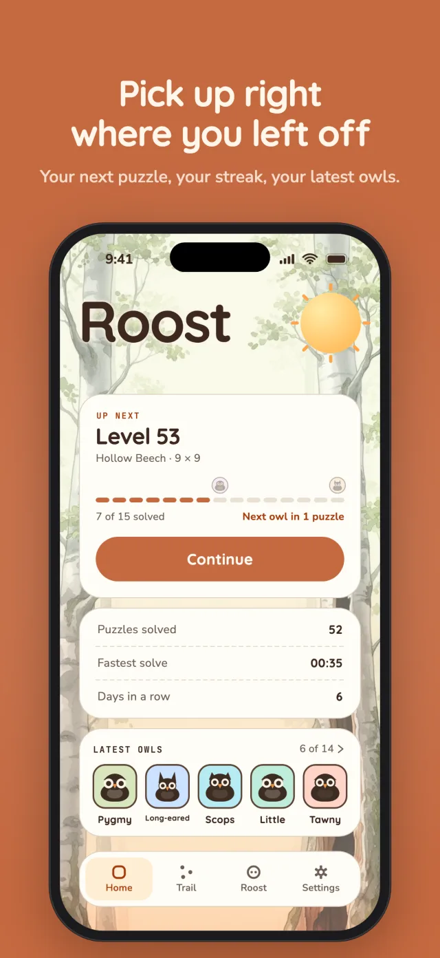 Pick up right where you left off. Home, with the next puzzle, puzzles solved, fastest solve, days in a row and the latest owls found.